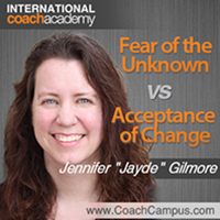 Jennifer "Jayde" Gilmore Power Tool Fear of the Unknown vs Acceptance of Change