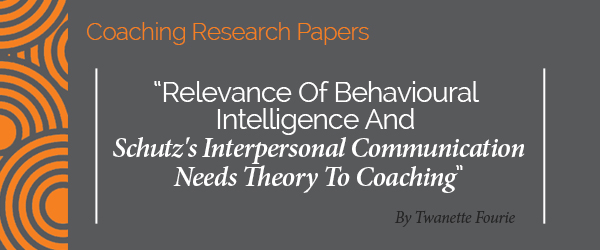 Twanette Fourie Research Paper Relevance Of Behavioural Intelligence And Schutz's Interpersonal Communication Needs Theory To Coaching