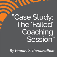 Pranav S. Ramanathan Research Paper Case Study: The ‘Failed’ Coaching Session