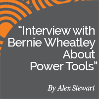 Alex Stewart Research Paper Interview with Bernie Wheatley About Power Tools