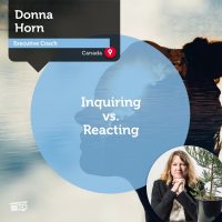 Donna Horn Coaching Tool Inquiring vs Reacting