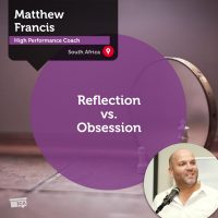 Matthew Francis Coaching Tool Reflection vs Obsession