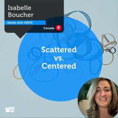 Scattered vs. Centered Isabelle Boucher_Coaching_Tool