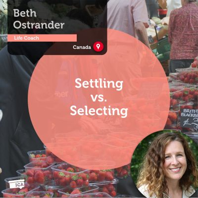 Settling vs. Selecting Beth Ostrander_Coaching_Tool