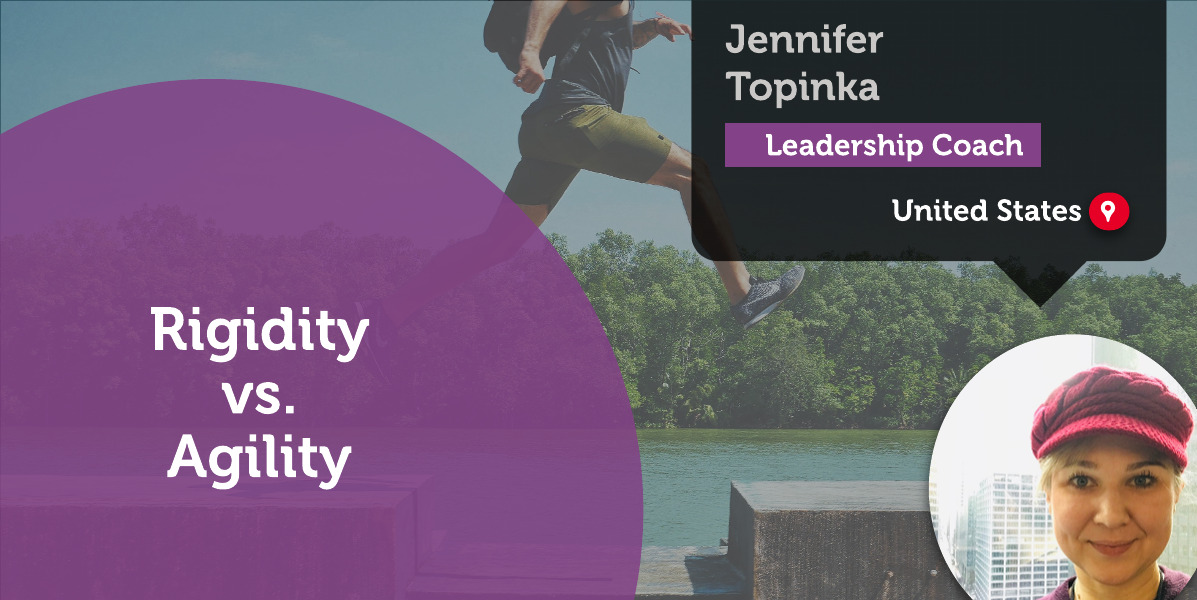 Rigidity vs. Agility Jennifer Topinka_Coaching_Tool