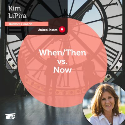 When/Then vs. Now Kim LiPira_Coaching_Tool