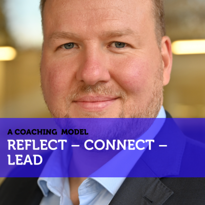 REFLECT – CONNECT – LEAD Tim Sandock Coaching Model