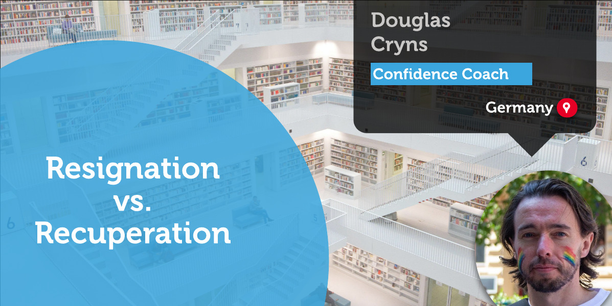 Resignation vs. Recuperation Douglas Cryns_Coaching_Tool